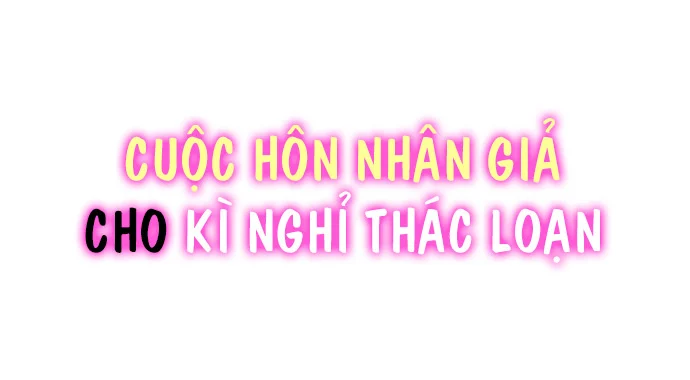 Cuộc Hôn Nhân Giả Cho Kì Nghỉ Thác Loạn Chapter 5 - Trang 2