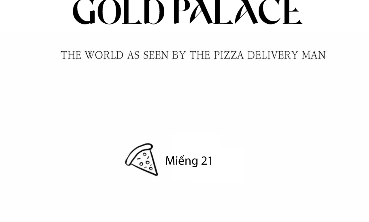 Người Giao Pizza Và Gold Palace Chapter 21 - Trang 2