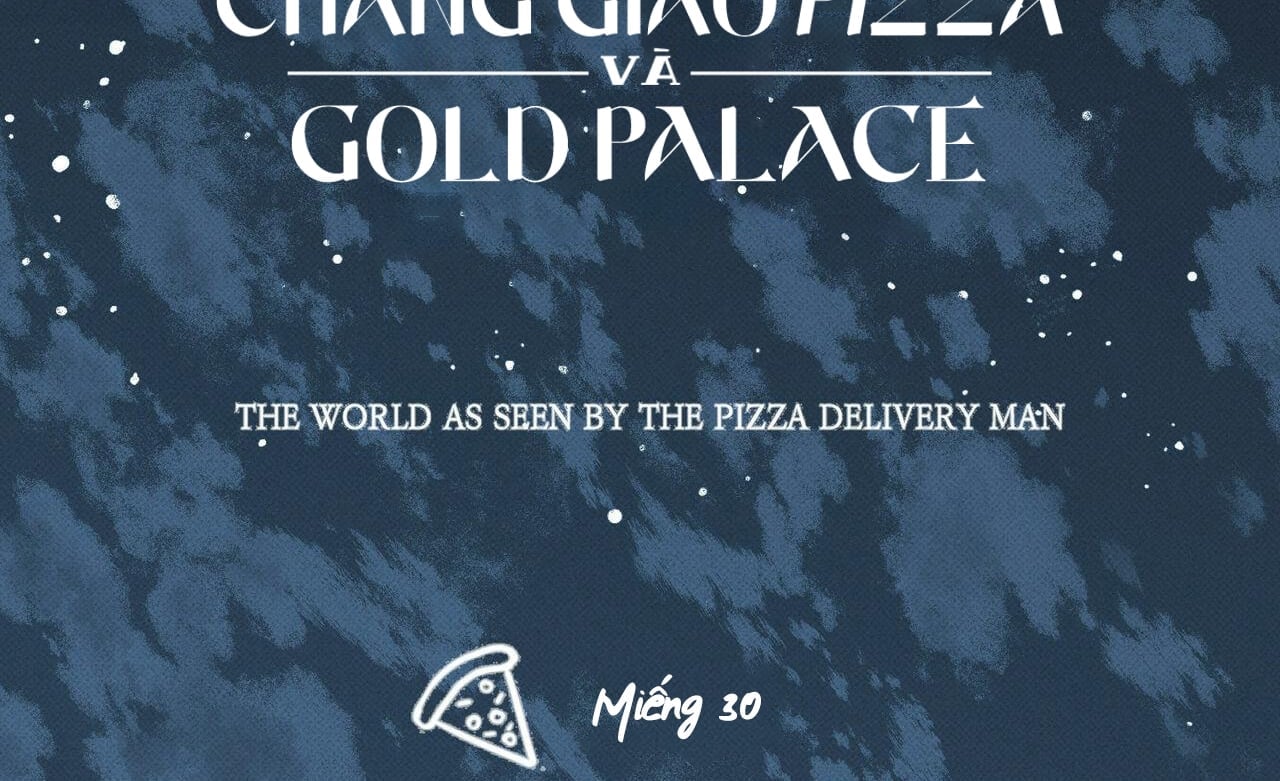 Người Giao Pizza Và Gold Palace Chapter 30 - Trang 2